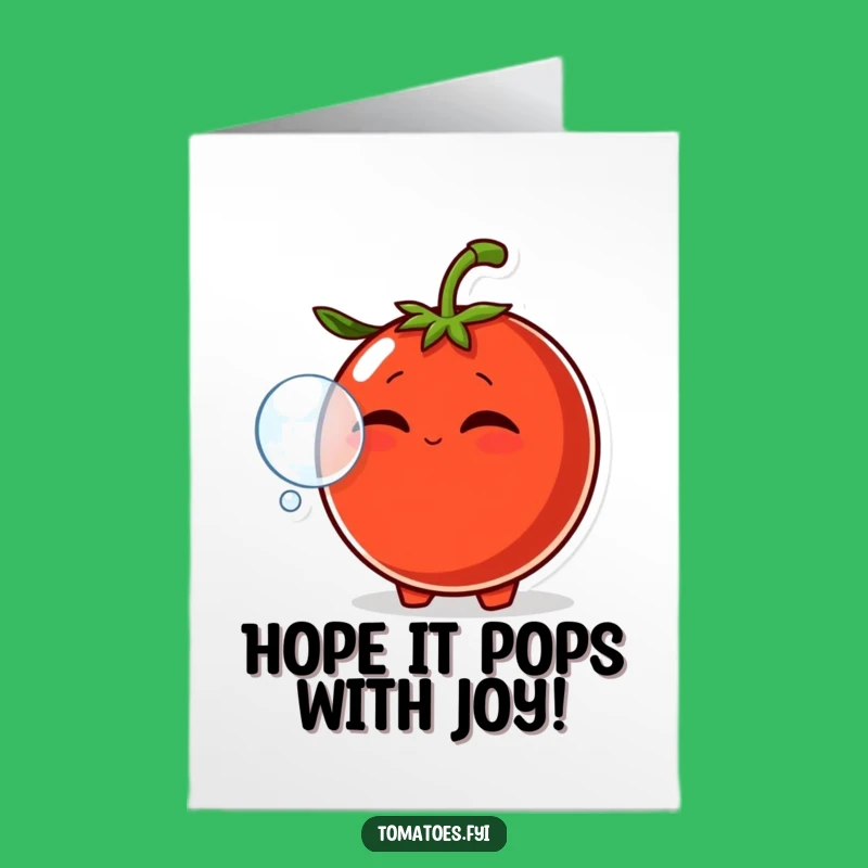 Funny Free Printable Birthday Card: Smirking Tomato Bubble - Hilarious Downloadable Gift